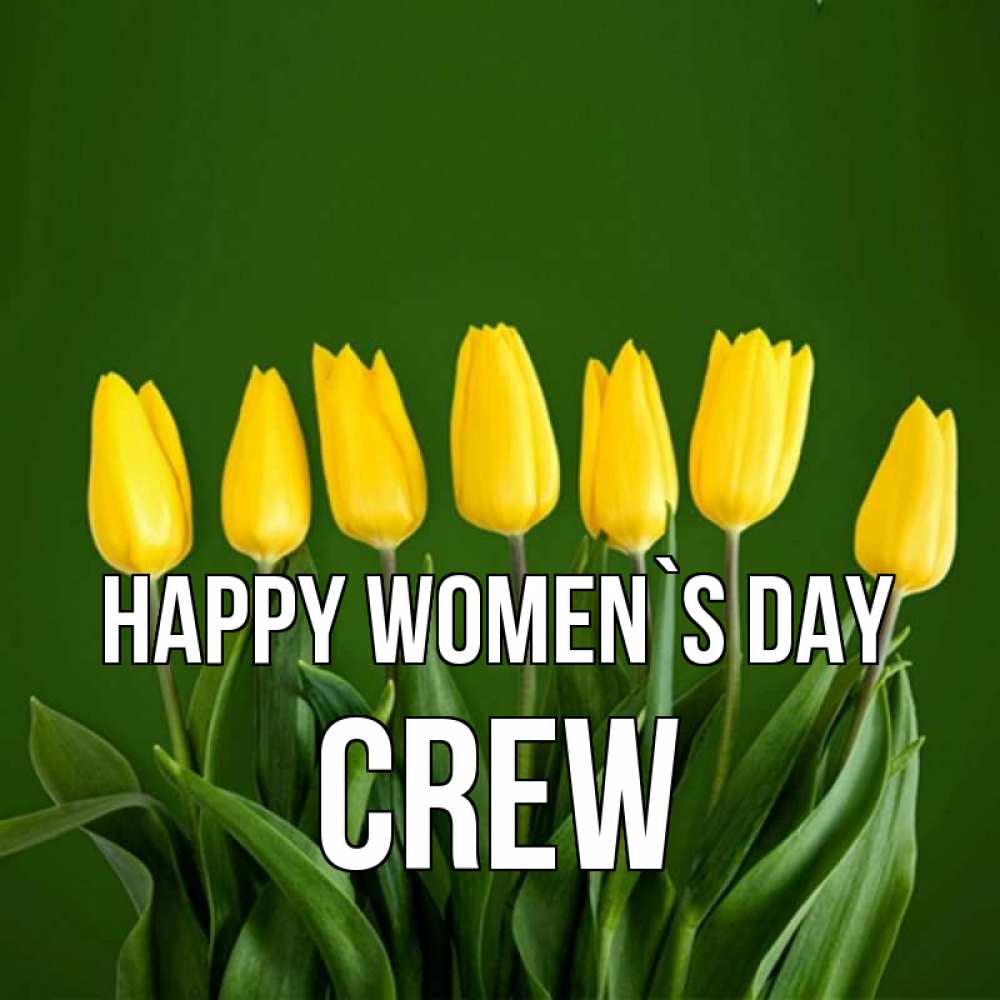 Greetings card с именем, Crew happy women`s day желтого цвета 3 Greetings with text for free download 